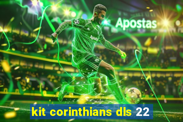 kit corinthians dls 22